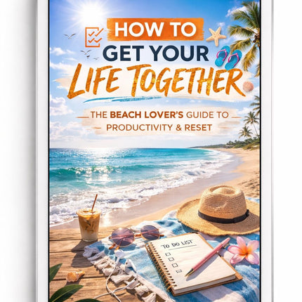How to Get Your Life Together